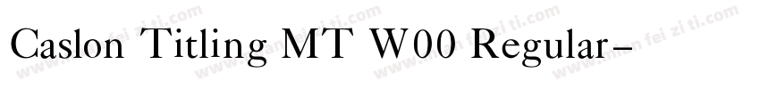 Caslon Titling MT W00 Regular字体转换